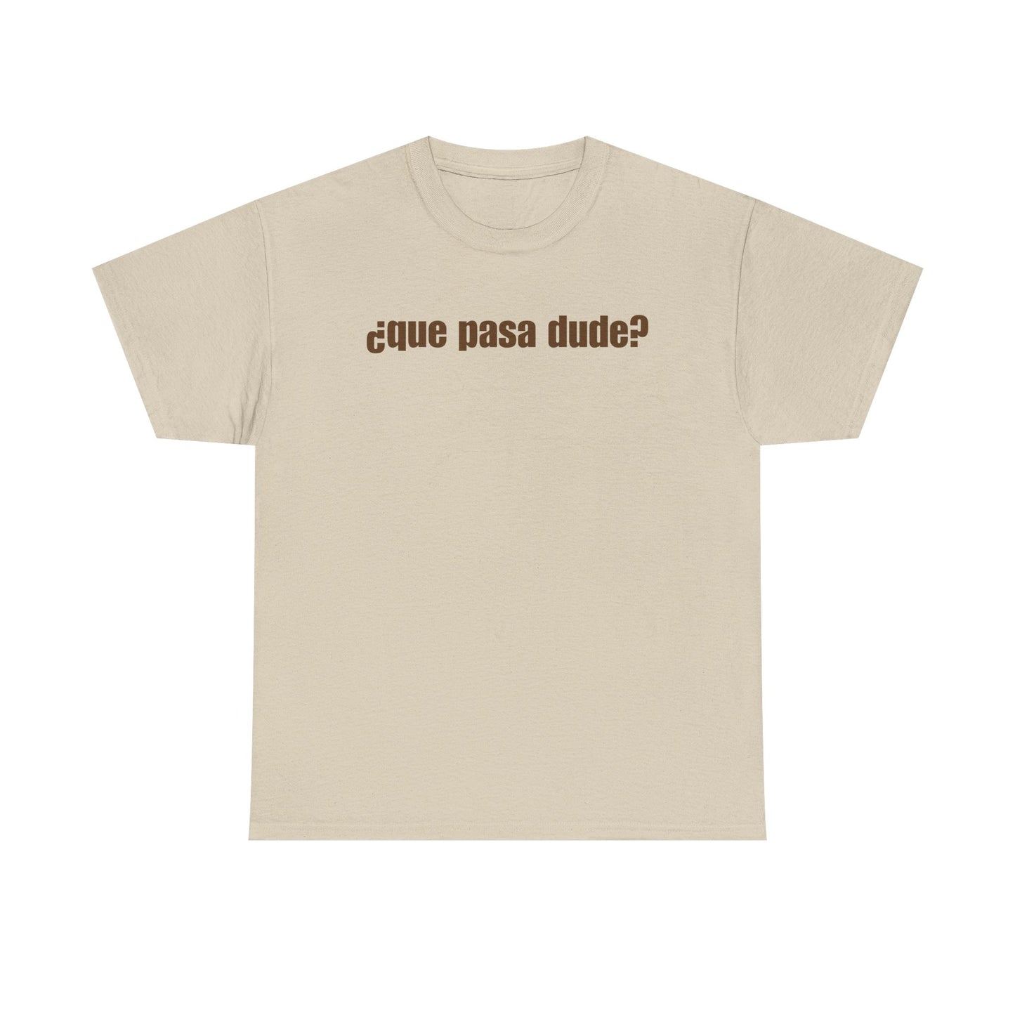 Classic Que Pasa Dude T-Shirt