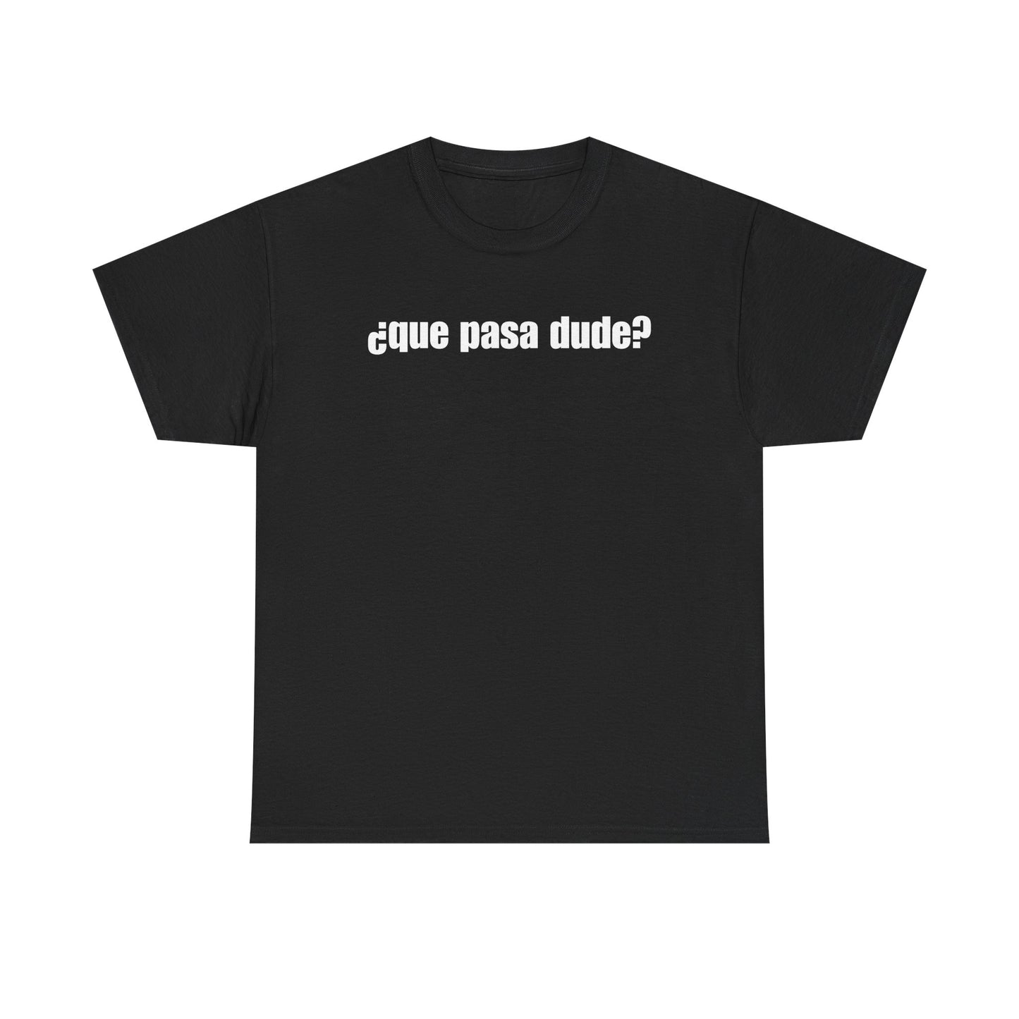 Classic Que Pasa Dude T-Shirt