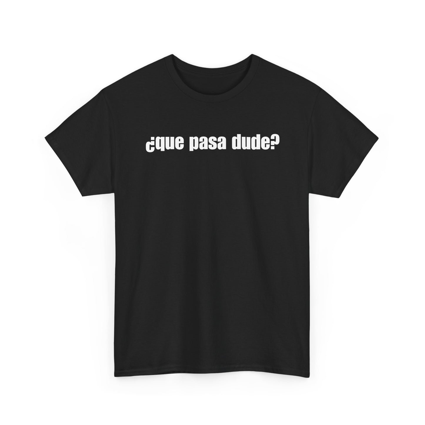 Classic Que Pasa Dude T-Shirt