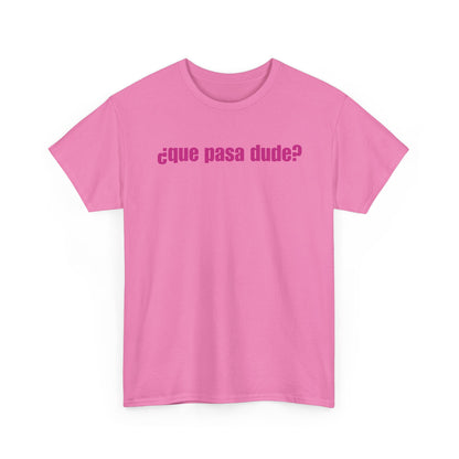 Classic Que Pasa Dude T-Shirt