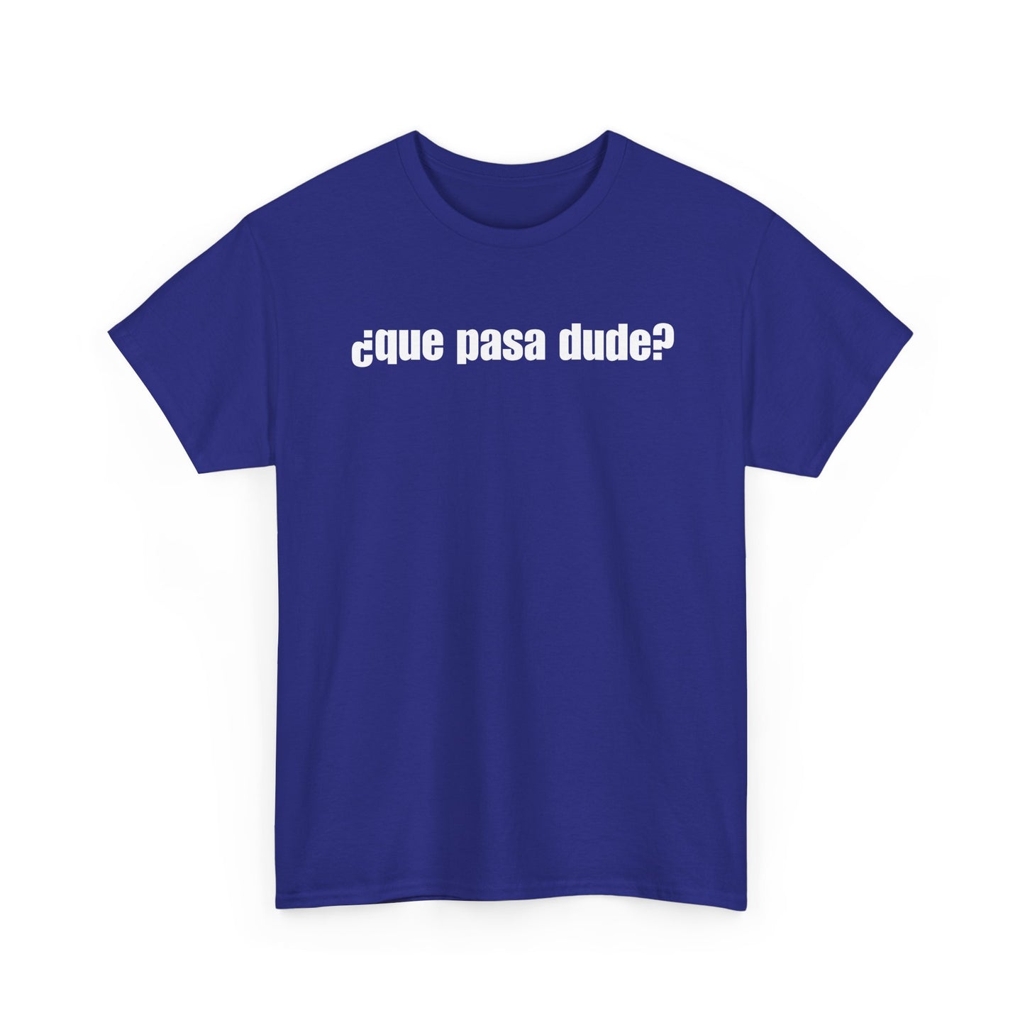 Classic Que Pasa Dude T-Shirt