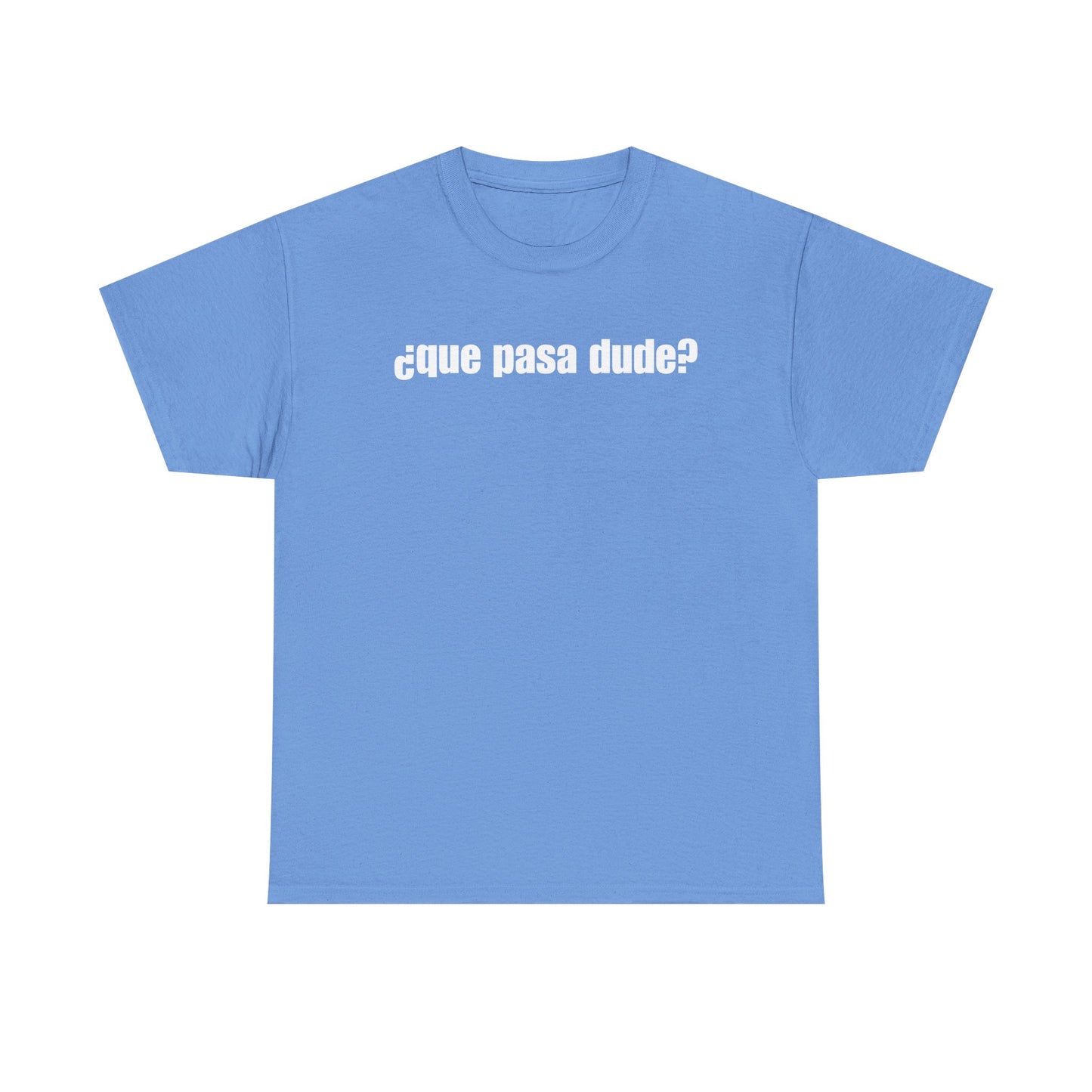 Classic Que Pasa Dude T-Shirt