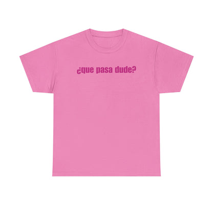 Classic Que Pasa Dude T-Shirt