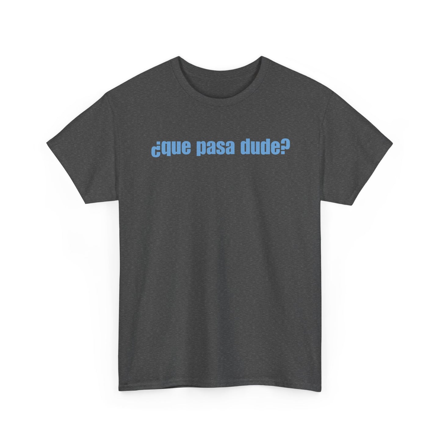 Classic Que Pasa Dude T-Shirt