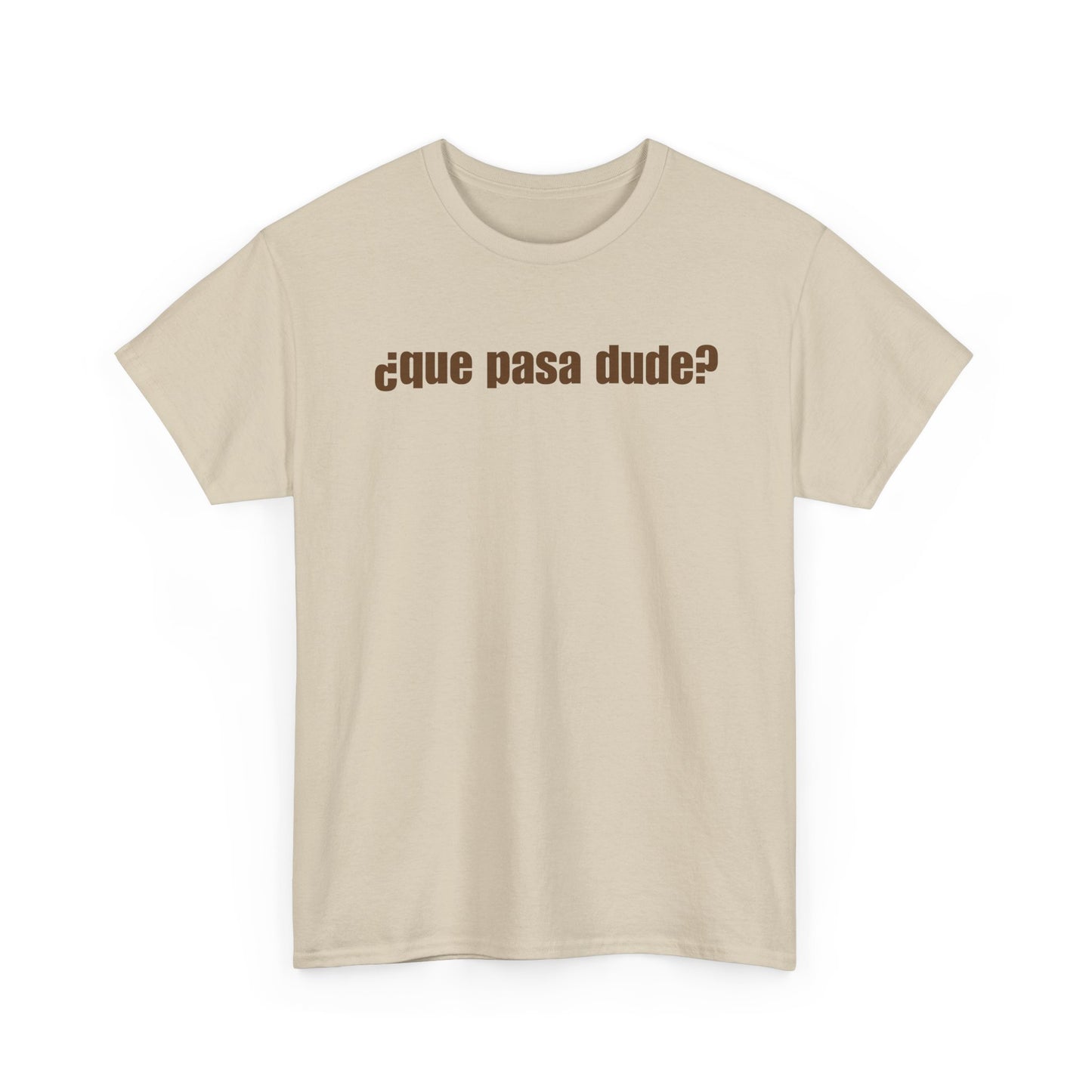 Classic Que Pasa Dude T-Shirt