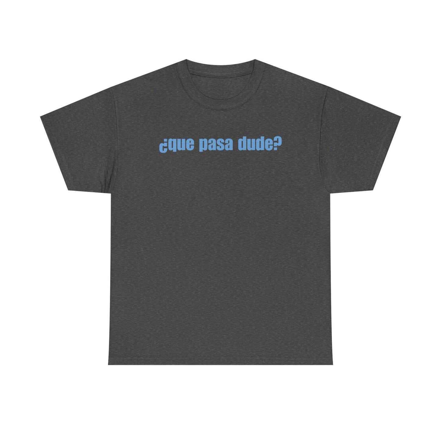 Classic Que Pasa Dude T-Shirt