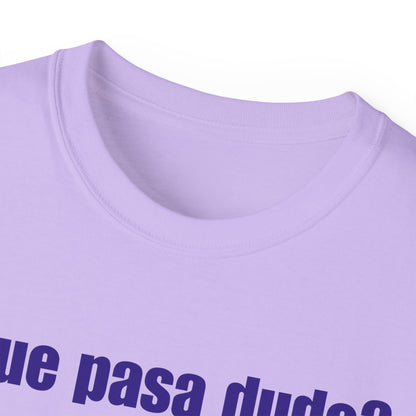 Classic Que Pasa Dude T-Shirt