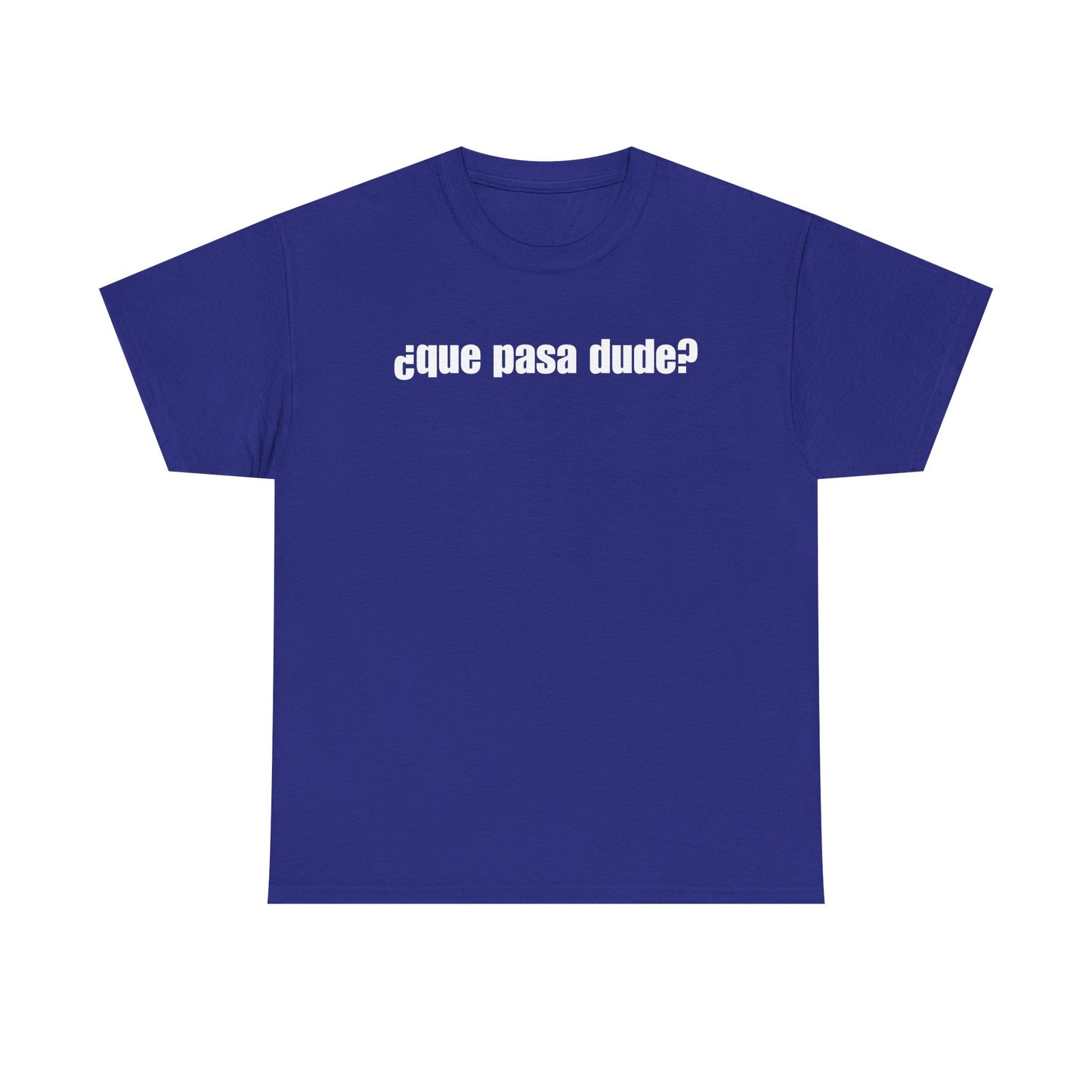 Classic Que Pasa Dude T-Shirt